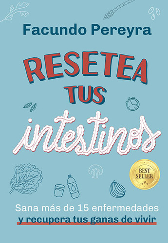 Resetea tus intentinos: Sana más de 15 enfermedades y recupera tus ganas de vivir, de Facundo Pereyra., vol. 1. Editorial El Ateneo, tapa blanda, edición 1 en español, 2022