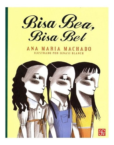 Bisa Bea, Bisa Bel, De Ana María Machado., Vol. Volúmen Único. Editorial Fondo De Cultura Económica, Tapa Blanda En Español, 2012