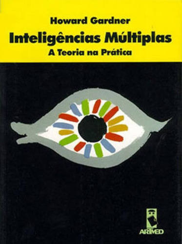 Inteligências múltiplas: A Teoria  Prática, de Gardner, Howard. Editora PENSO EDITORA, capa mole, edição 1ª edição - 1995 em português