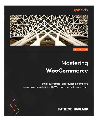 Libro: Mastering Woocommerce - Second Edition: Build, Custom