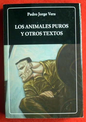 Los Animales Puros Y Otros Textos - Vera,pedro Jorge