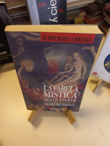 La Fábula Mística Siglos Xvi Xvii - Michel De Certeau