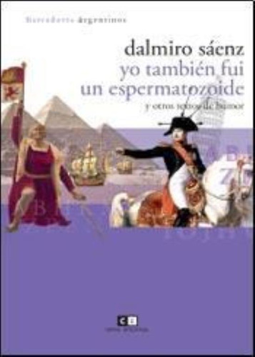 Yo Tambien Fui Un Espermatozoide Y Otros Textos De Humor, De Saenz, Dalmiro. Editorial Capital Intelectual, Tapa Tapa Blanda En Español