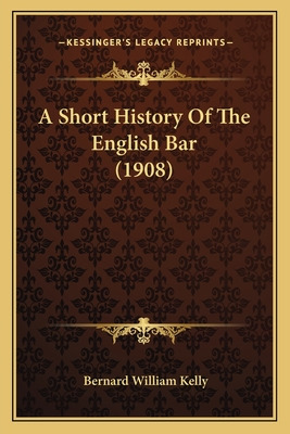 Libro A Short History Of The English Bar (1908) - Kelly, ...