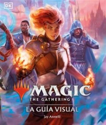 Magic The Gathering: La Guía Visual - Magic The Gathering