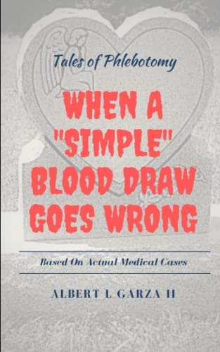 Tales Of Phlebotomy: When A  Simple  Blood Draw Goes Wrong, De Garza Ii, Albert L. Editorial Phlebotomy Solutions Publishing, Tapa Blanda En Inglés