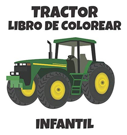 Tractor Libro De Colorear Infantil: Divertido Libro De Color