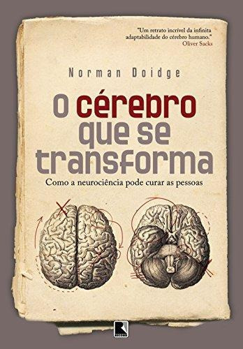 O Cérebro Que Se Transforma: Como A Neurociência Pode Cura, De Doidge, Norman. Editora Record, Capa Mole Em Português