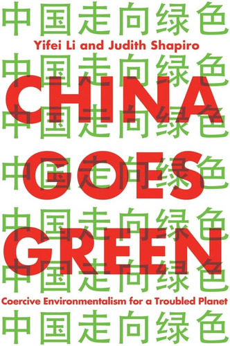 Libro: China Goes Green: Coercive Environmentalism For A Tro