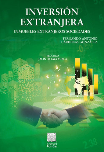 Inversión Extranjera: Inmuebles-extranjeros-sociedades, De Cárdenas González, Fernando Antonio. Editorial Porrúa, Tapa Blanda, Edición 10a En Español, 2023