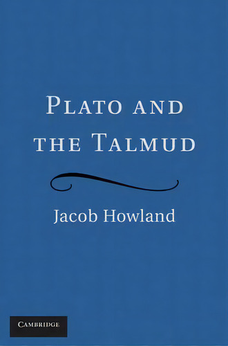 Plato And The Talmud, De Jacob Howland. Editorial Cambridge University Press, Tapa Dura En Inglés