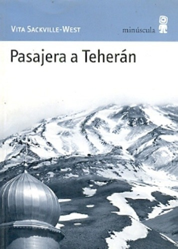 Pasajera A Teheran - Vita Sackville-west, De Vita Sackville-west. Editorial Minúscula En Español