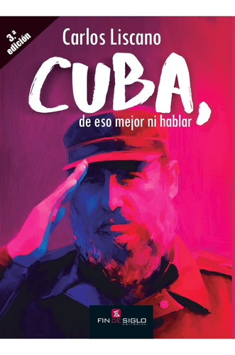 Cuba, De Eso Mejor Ni Hablar - Liscano, Carlos