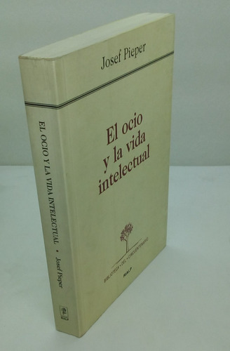 El Ocio Y La Vida Intelectual.                  Josef Pieper