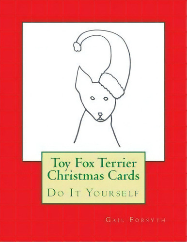Toy Fox Terrier Christmas Cards, De Gail Forsyth. Editorial Createspace Independent Publishing Platform, Tapa Blanda En Inglés