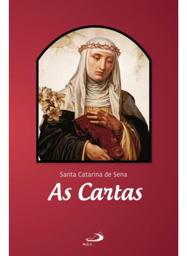 As Cartas, De Santa Catarina De Sena. Editora Paulus, Capa Mole, Edição 1 Em Português, 2022