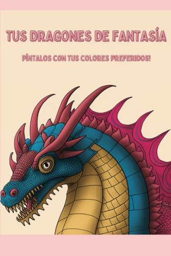 Mis Dragones De Fantasia: ¡colorea Y Practica Tu Escritura!