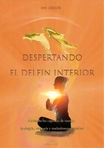 Despertando El Delfãân Interior, De Lemuri, Jan. Editorial Vesica Piscis, Tapa Blanda En Español