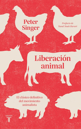 Liberacion Animal: El clásico definitivo del movimiento animalista, de Singer, Peter. Serie Ah imp Editorial Taurus, tapa blanda en español, 2018