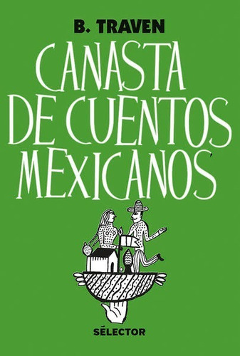 Canasta De Cuentos Mexicanos / Bruno Traven