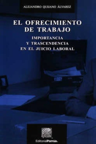 El Ofrecimiento De Trabajo Quijano Álvarez Alejandro Edito