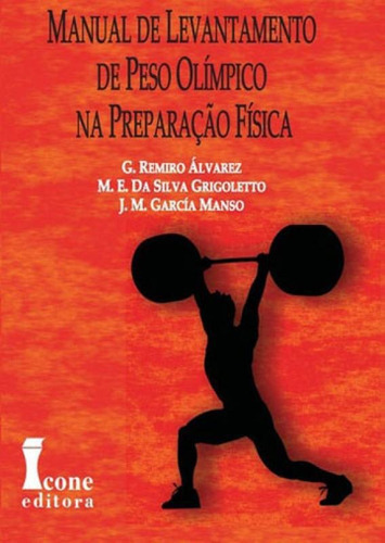 Manual De Levantamento De Peso Olimpico Na Preparaçao Fisic, De Manso, Juan Manuel Garcia. Editora Icone, Capa Mole, Edição 1ª Edição - 2018 Em Português