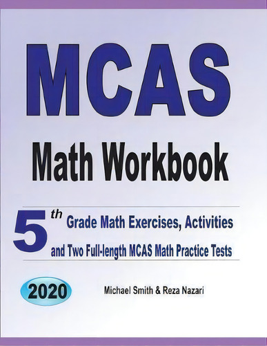 Mcas Math Workbook : 5th Grade Math Exercises, Activities, And Two Full-length Mcas Math Practice..., De Michael Smith. Editorial Math Notion, Tapa Blanda En Inglés