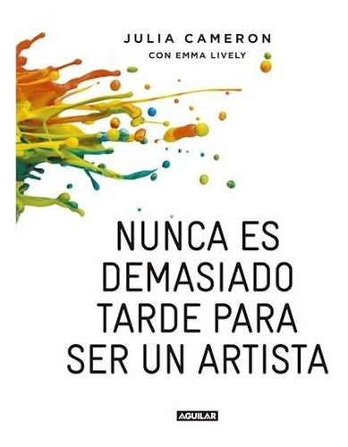 Nunca Es Demasiado Tarde Para Ser Un Artista - Cameron Juli