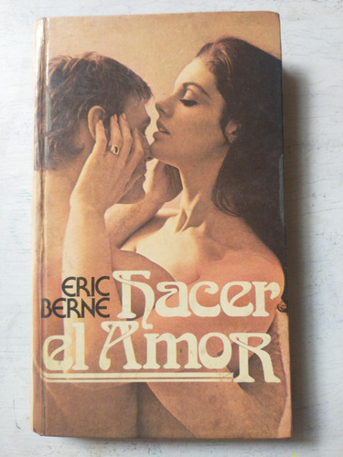 Eric Berne: Hacer El Amor (Usado)