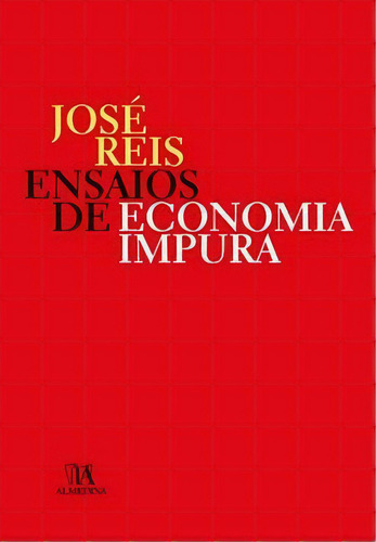 Ensaios De Economia Impura, De Reis, Jose. Editora Almedina Em Português