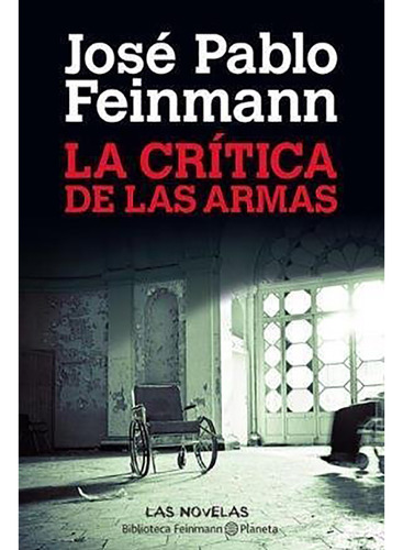 La Critica De Las Armas. - Feinmann - Planeta - #d