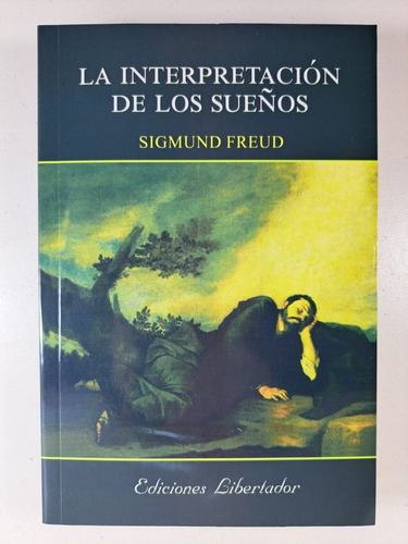 La Interpretacion De Los Sueños, De Sigmund, Freud