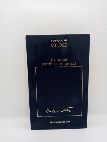 Czesla W. Milosz - El Poder Cambia De Manos - Premio Nobel 