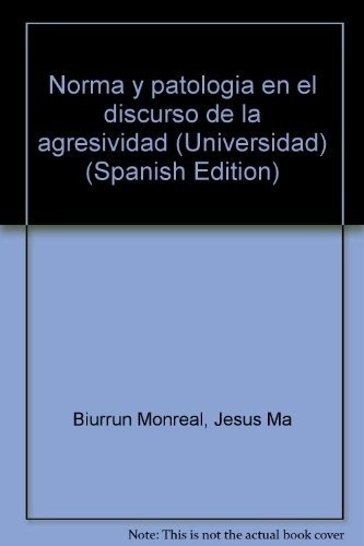 Norma Y Patologia En El Discurso De La Agresividad -, de BIURRUN MONREAL JESUS. Editorial LIBERTARIAS PRODHUFI S.A. en español