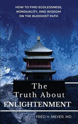 The Truth About Enlightenment : How To Find Egolessness, ...