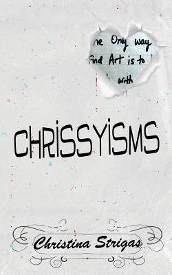 Libro A Book Of Chrissyisms: The Only Way To Find Art Is ...