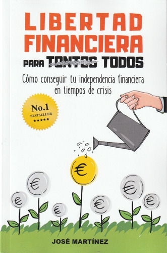 Libertad Financiera Para Todos. José Martínez