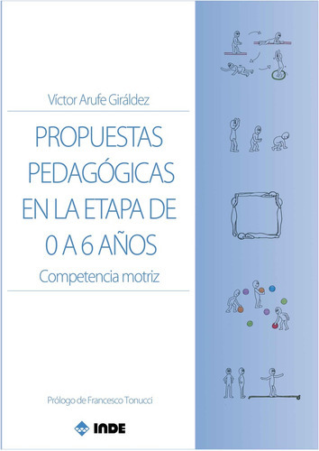 Propuestas Pedagógicas En La Etapa De 0 A 6 Años, De Victor Arufe Giráldez. Editorial Inde Publicaciones, Tapa Blanda, Edición 1 En Español