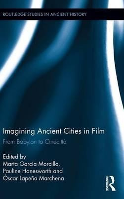 Imagining Ancient Cities In Film - Marta Garcia Morcillo