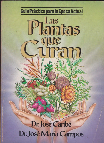 Las Plantas Que Curan. Caribé, Campos.