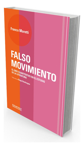 Falso Movimiento: El Giro Cuantitativo En El Estudio De La Literatura, De Franco Moretti. Editorial Eduntref, Tapa Blanda, Edición 1 En Español