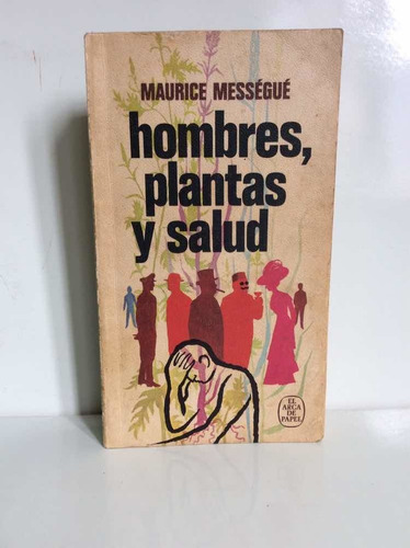 Hombres Plantas Y Salud - Maurice Mességué - Homeopatía