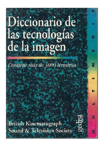 DICCIONARIO DE LAS TECNOLOGÍAS DE LA IMAGEN, de British Kinematograph. Editorial Gedisa, tapa pasta blanda, edición 1 en español, 2020