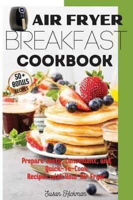Libro Air Fryer Breakfast Cookbook : Prepare Tasty, Conve...