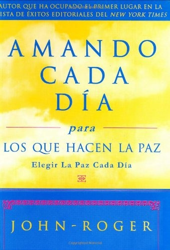 Livro Amando Cada Día Para Los Que Hacen La Paz - John-roger [2003]