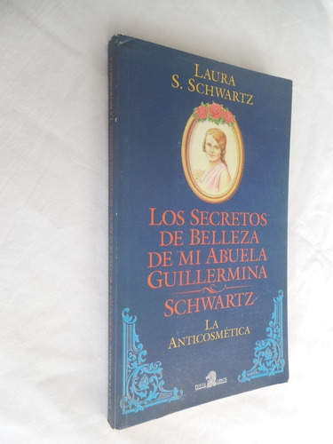 Los Secretos De Belleza De Mi Abuela Laura S Schwartz