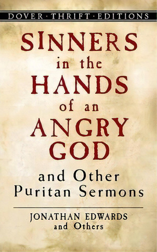 Sinners In The Hands Of An Angry God And Other Puritan Sermons, De Jonathan Edwards. Editorial Dover Publications Inc., Tapa Blanda En Inglés