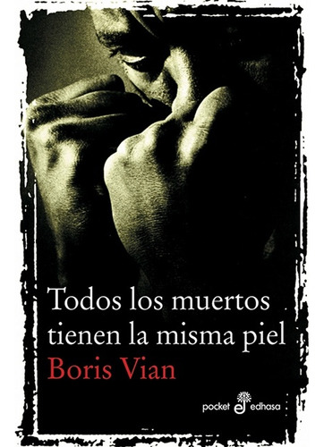 Todos Los Muertos Tienen La Misma Piel - Boris Vian