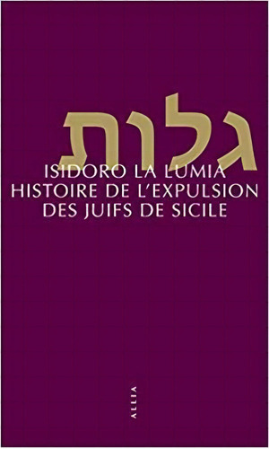 Histoire De L'expulsion De Juifs De Sicile - 1ªed.(2015), De Isidoro La Lumia. Editora Editions Allia, Capa Mole, Edição 1 Em Francês, 2015