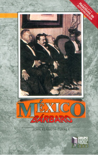México Bárbaro, De John Kenneth Turner. Editorial Distrididactika, Tapa Blanda, Edición 2012 En Español